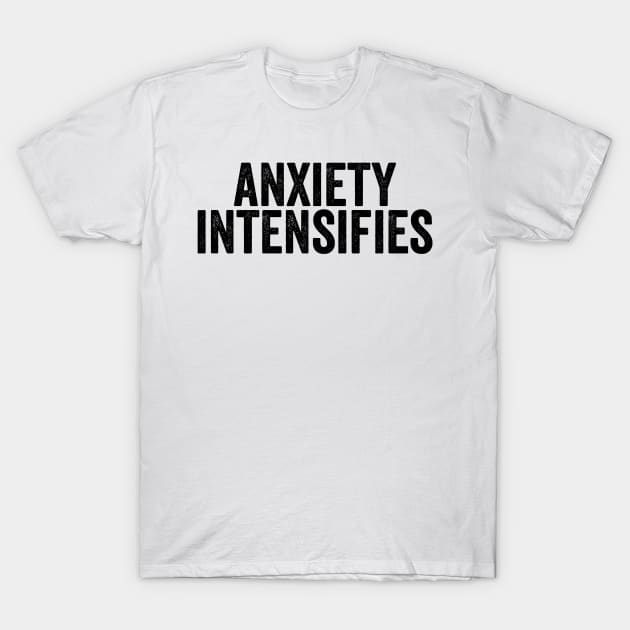 Anxiety Intensifies Subtitle T-Shirt by Y2KERA